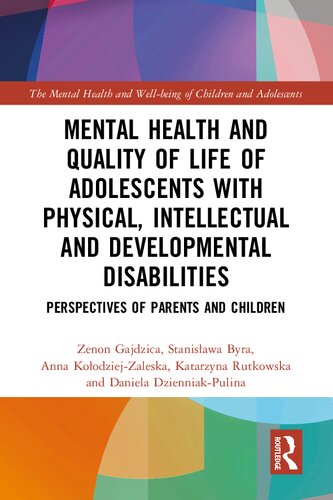 Mental Health and Quality of Life of Adolescents with Physical, Intellectual and Developmental Disabilities: Perspectives of Parents and Children (The ... and Well-being of Children and Adolescents)