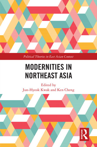 Modernities in Northeast Asia (Political Theories in East Asian Context)