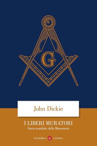 I liberi muratori. Storia mondiale della massoneria
