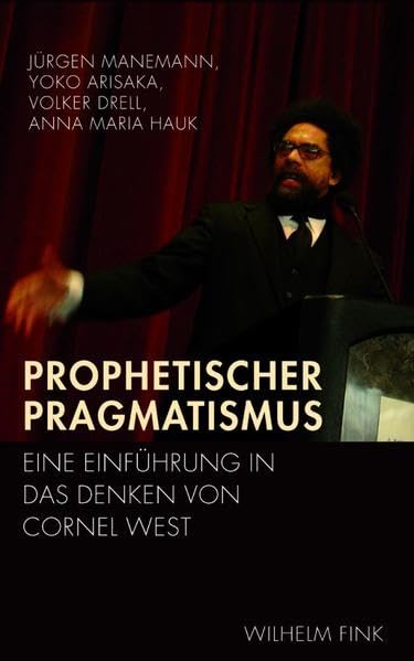 Prophetischer Pragmatismus. Eine Einführung in das Denken von Cornel West