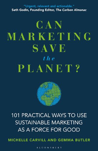Can Marketing Save the Planet?: 101 Practical Ways to Use Sustainable Marketing as a Force for Good