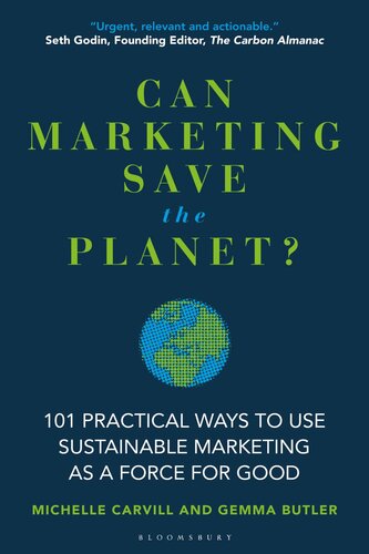 Can Marketing Save the Planet?: 101 Practical Ways to Use Sustainable Marketing as a Force for Good