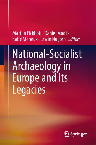 National-Socialist Archaeology in Europe and its Legacies