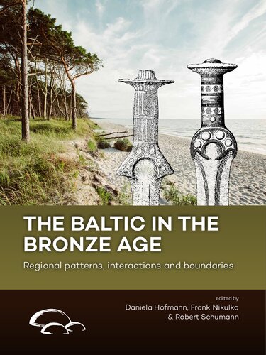 The Baltic in the Bronze Age: Regional patterns, interactions and boundaries