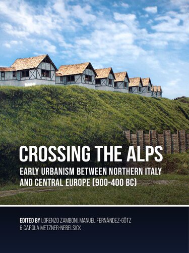 Crossing the Alps: Early Urbanism Between Northern Italy and Central Europe (900-400 BC)