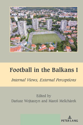 Football in the Balkans I. Internal Views, External Perceptions