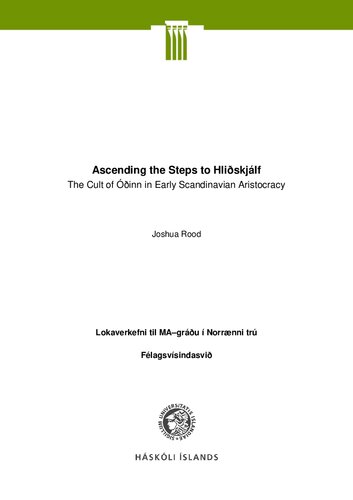[Dissertation] Ascending the Steps to Hlidskjalf The Cult of Óðinn in Early Scandinavian Aristocracy Odin, Wotan, Wodan, Woden, Godan