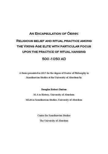[Dissertation] An Encapsulation of Óðinn: Religious belief and ritual practice amon the Viking Age elite with particular focus upon the practice of ritual hanging 500 -1050 AD (Odin, Wotan, Godan)