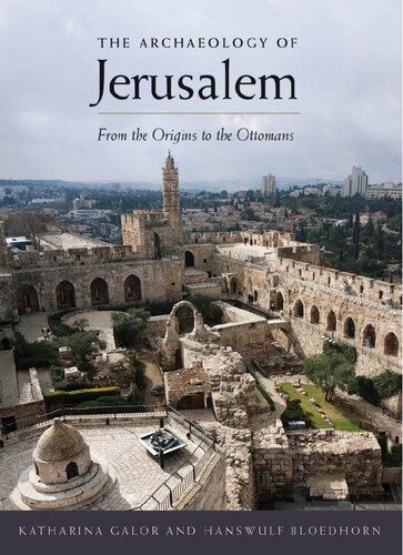 The Archaeology of Jerusalem: From the Origins to the Ottomans