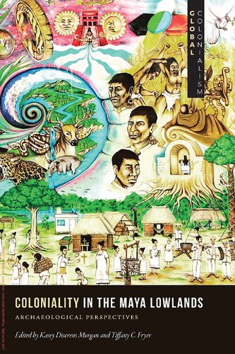 Coloniality in the Maya Lowlands: Archaeological Perspectives