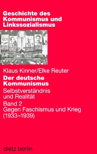 Der deutsche Kommunismus. Selbstverständnis und Realität. Band 2: Gegen Faschismus und Krieg (1933–1939)