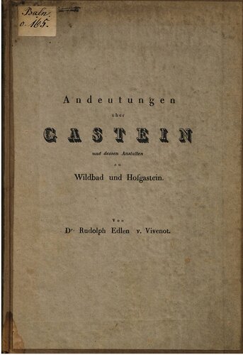Andeutungen über Gastein und dessen Anstalten zu Wildbad und Hofgastein