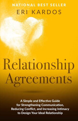Relationship Agreements: A Simple and Effective Guide for Strengthening Communication, Reducing Conflict, and Increasing Intimacy to Design Your Ideal Relationship