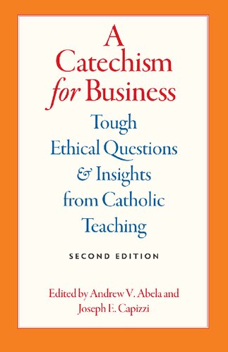 A Catechism for Business: Tough Ethical Questions and Insights from Catholic Teaching