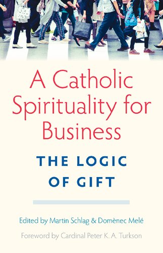 A Catholic Spirituality for Business: The Logic of Gift