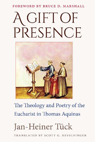 A Gift of Presence: The Theology and Poetry of the Eucharist in Thomas Aquinas