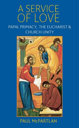 A Service of Love: Papal Primacy, the Eucharist, and Church Unity