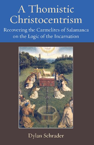 A Thomistic Christocentrism: Recovering the Carmelites of Salamanca on the Logic of the Incarnation