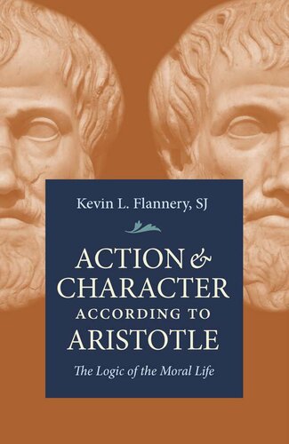 Action and Character According to Aristotle: The Logic of the Moral Life
