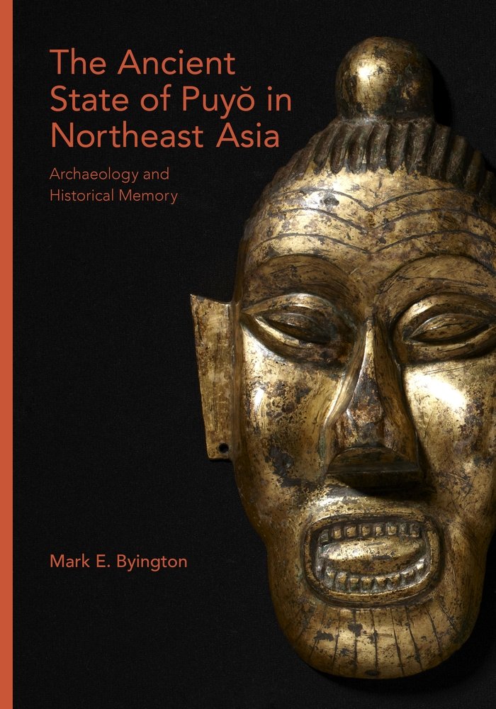 The Ancient State of Puyŏ in Northeast Asia: Archaeology and Historical Memory