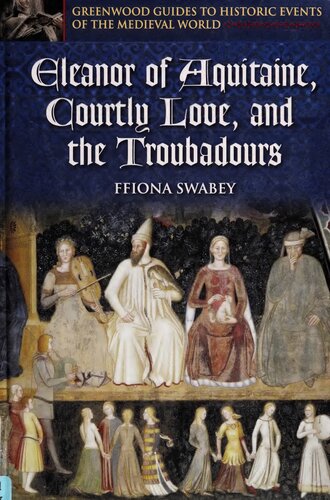 Eleanor of Aquitaine, Courtly Love & the Troubadours