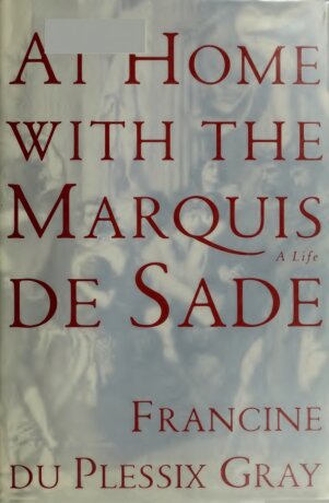 At Home With the Marquis de Sade : A Life