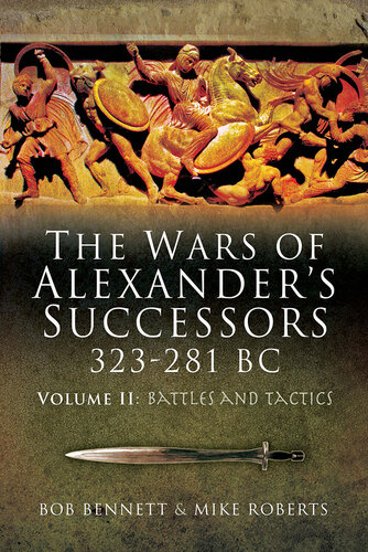 The Wars of Alexander's Successors 323 – 281 BC. Volume 2: Battles and Tactics
