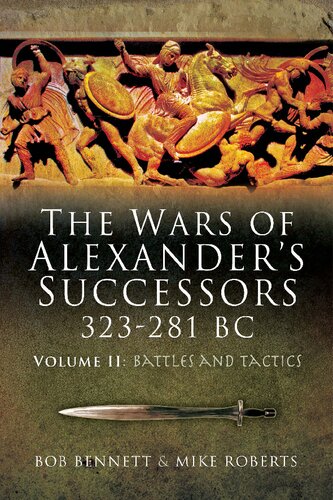 The Wars of Alexander's Successors 323 – 281 BC. Volume 2: Battles and Tactics