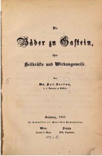 Die Bäder zu Gastein, ihre Heilkräfte und Wirkungsweise