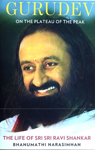 Gurudev - On The Plateau of the Peak - The Life of Sri Sri Ravi Shankar