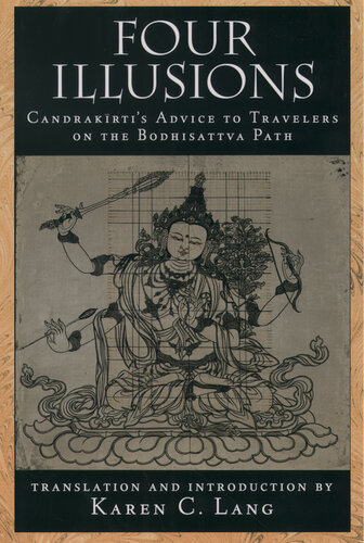Four Illusions: Candrakirti's Advice for Travelers on the Bodhisattva Path