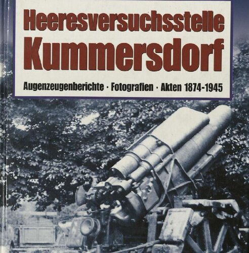 Heeresversuchstelle Kummersdorf - Augenzeugenberichte - Fotografien - Akten 1874 -1945