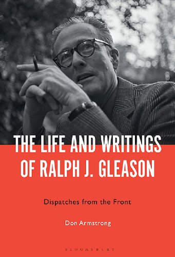 The Life and Writings of Ralph J. Gleason: Dispatches from the Front
