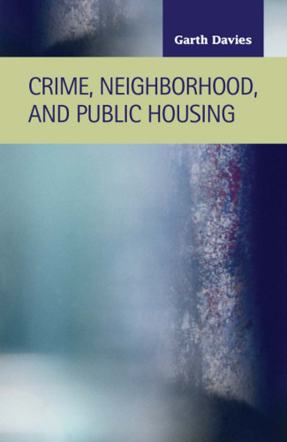 Crime, Neighborhood, and Public Housing (Criminal Justice :  Recent Scholarship) (Criminal Justice Recent Scholarship)