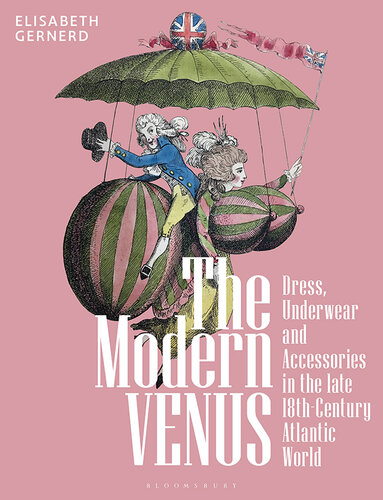 The Modern Venus: Dress, Underwear and Accessories in the Late 18th-Century Atlantic World