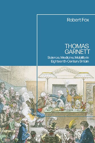 Thomas Garnett: Science, Medicine, Mobility in Britain