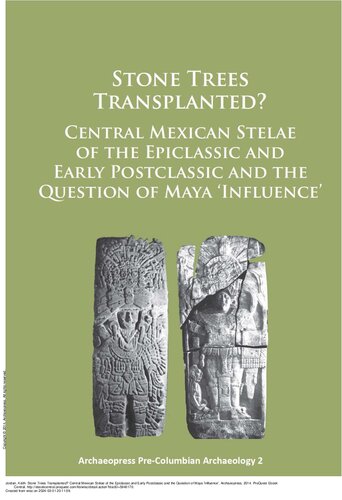 Stone Trees Transplanted? Central Mexican Stelae of the Epiclassic and Early Postclassic and the Question of Maya ‘Influence’