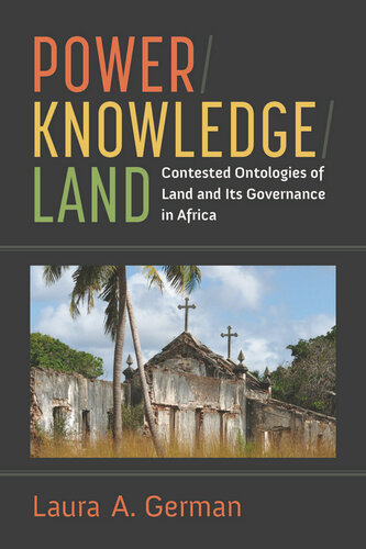Power / Knowledge / Land: Contested Ontologies of Land and Its Governance in Africa (African Perspectives)