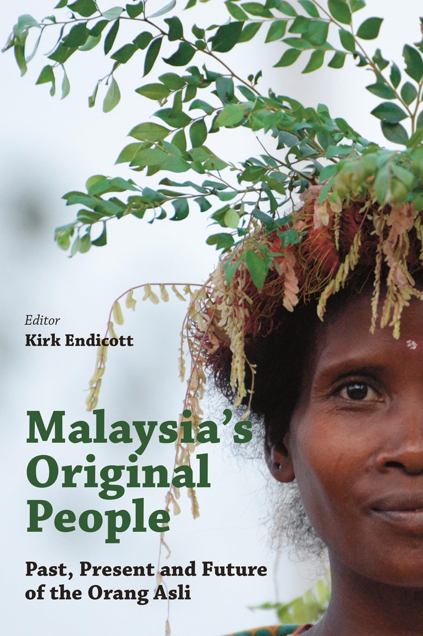 Malaysia's Original People: Past, Present and Future of the Orang Asli