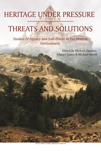 Heritage Under Pressure – Threats and Solution: Studies of Agency and Soft Power in the Historic Environment