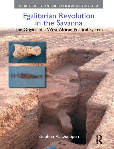Egalitarian Revolution in the Savanna: The Origins of a West African Political System (Approaches to Anthropological Archaeology)