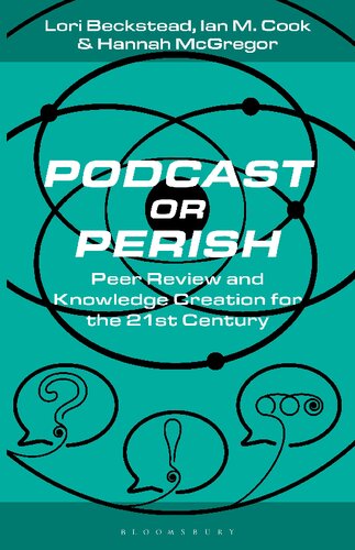 Podcast Or Perish: Peer Review and Knowledge Creation for the 21st Century