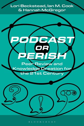 Podcast Or Perish: Peer Review and Knowledge Creation for the 21st Century
