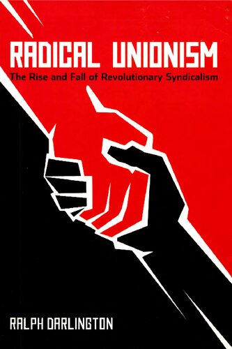 Radical Unionism: The Rise and Fall of Revolutionary Syndicalism