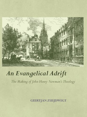 An Evangelical Adrift: The Making of John Henry Newman's Theology