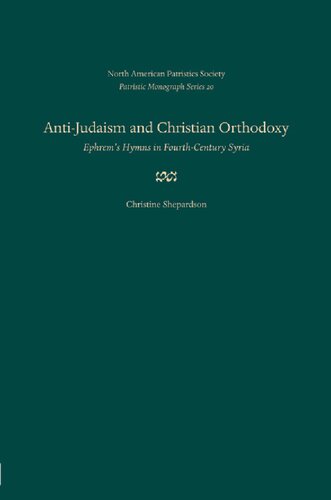 Anti-Judaism and Christian Orthodoxy: Ephrem's Hymns in Fourth-Century Syria