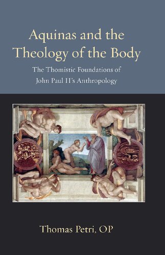 Aquinas and the Theology of the Body: The Thomistic Foundations of John Paul II's Anthropology