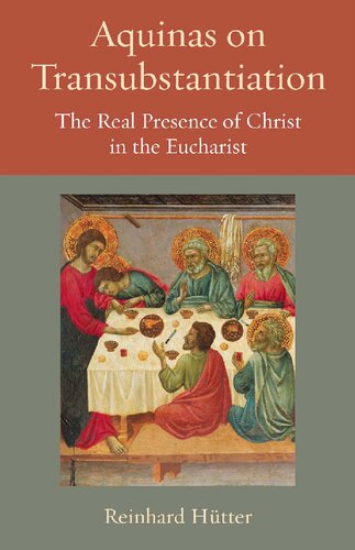 Aquinas on Transubstantiation: The Real Presence of Christ in the Eucharist