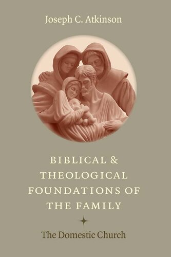 Biblical and Theological Foundations of the Family: The Domestic Church