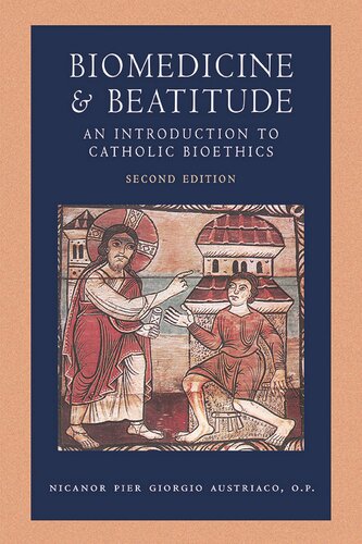 Biomedicine and Beatitude: An Introduction to Catholic Bioethics